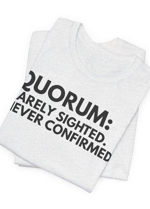 Board Member T-Shirt | Quorum: Rarely Sighted. Never Confirmed.