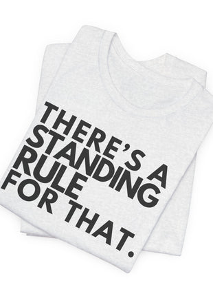 Board Member T-Shirt | There's a Standing Rule for That.