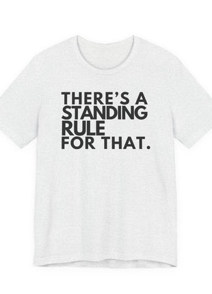 Board Member T-Shirt | There's a Standing Rule for That.