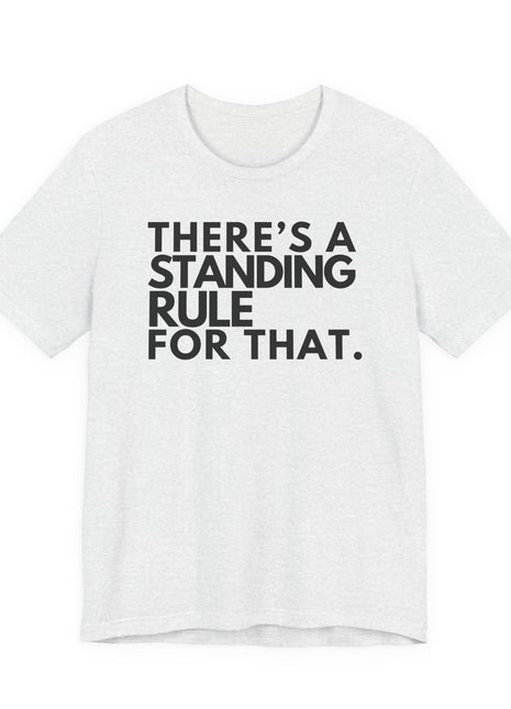 Board Member T-Shirt | There's a Standing Rule for That.