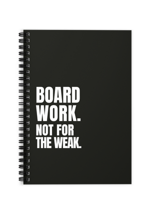 Board Work. Not for the Weak. Board Member Notebook