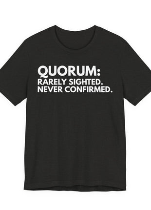 Board Member T-Shirt | Quorum: Rarely Sighted. Never Confirmed.