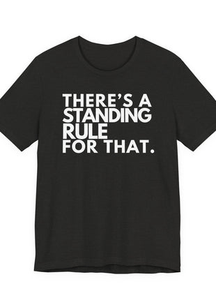 Board Member T-Shirt | There's a Standing Rule for That.