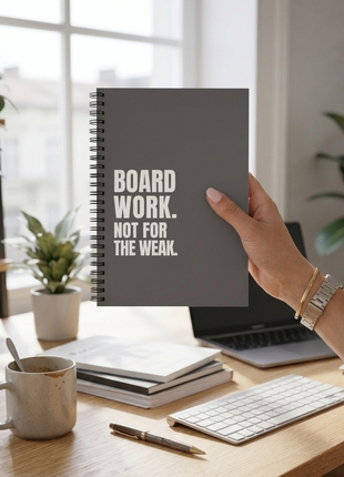 Board Work. Not for the Weak. Board Member Notebook