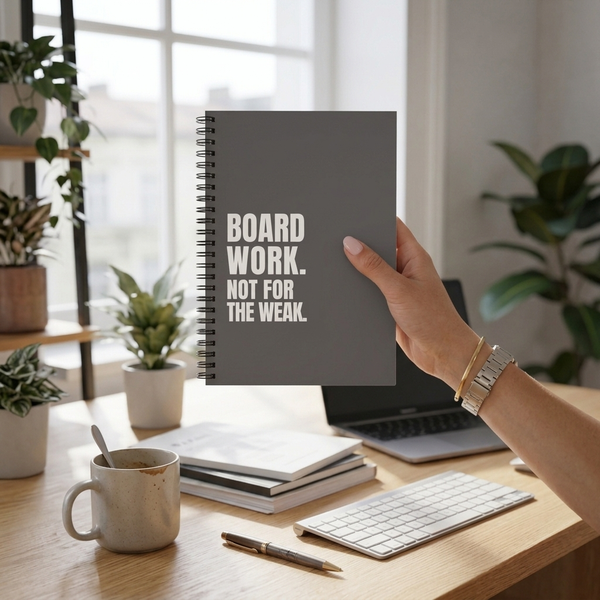 Board Work. Not for the Weak. Board Member Notebook