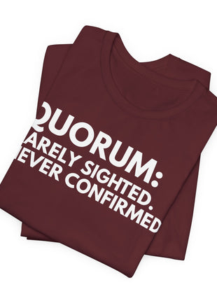 Board Member T-Shirt | Quorum: Rarely Sighted. Never Confirmed.