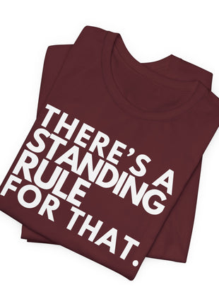 Board Member T-Shirt | There's a Standing Rule for That.