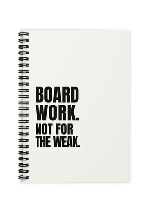 Board Work. Not for the Weak. Board Member Notebook
