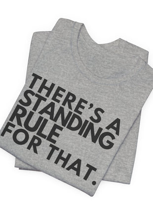 Board Member T-Shirt | There's a Standing Rule for That.