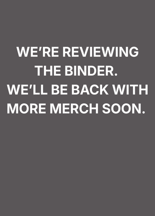 We're Reviewing the Binder.