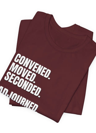 Board Member T-Shirt | Convened. Moved. Seconded. Adjourned.