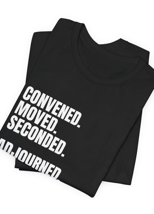 Board Member T-Shirt | Convened. Moved. Seconded. Adjourned.