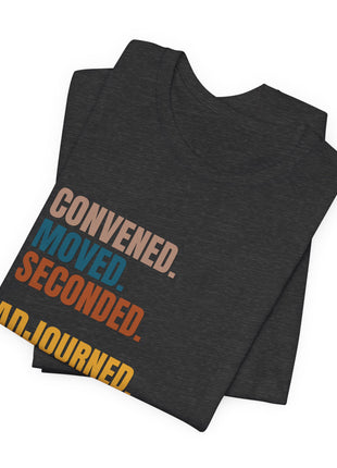 Board Member T-Shirt | Convened. Moved. Seconded. Adjourned.