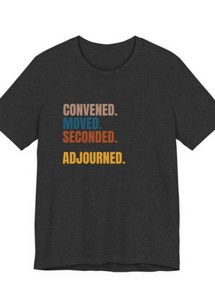 Board Member T-Shirt | Convened. Moved. Seconded. Adjourned.