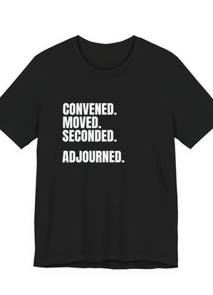 Board Member T-Shirt | Convened. Moved. Seconded. Adjourned.