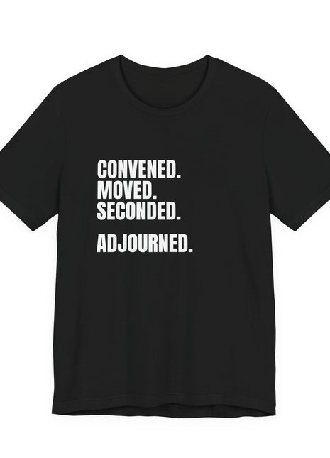 Board Member T-Shirt | Convened. Moved. Seconded. Adjourned.